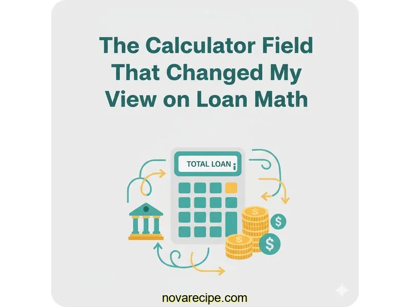 The Calculator Field That Changed My View on Loan Math